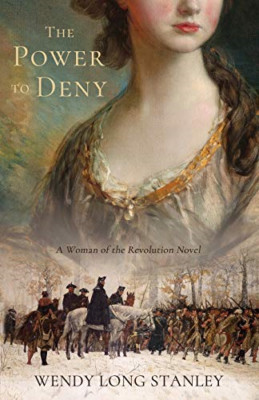 The Power to Deny: a Woman of the Revolution Novel -  NEW Wendy Long Stan 2019