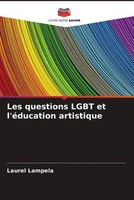 Laurel Lampela | Les Questions Lgbt Et L'éDucation Artistique | Taschenbuch