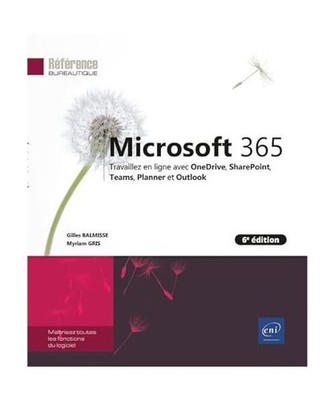 Microsoft 365 [6e édition] - Travaillez en ligne avec OneDrive, SharePoint, Tea
