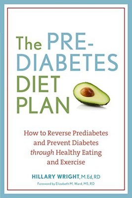 The Prediabetes Diet Plan: How to Reverse Prediabetes and Prevent Diabetes thro