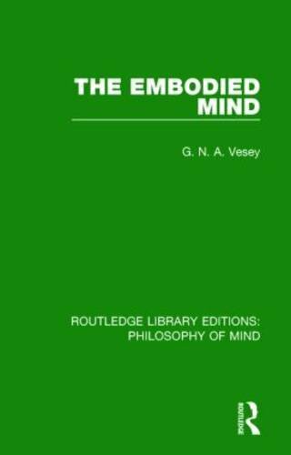 The Embodied Mind (Routledge Library Editions: Philosophy of Mind), Vesey..