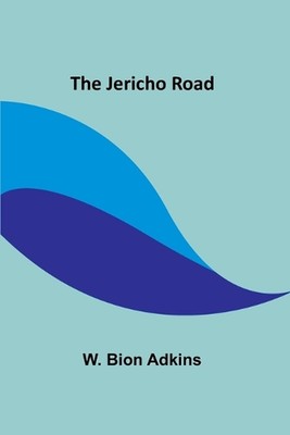 The Jericho Road by W. Bion Adkins Paperback Book
