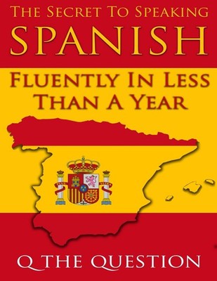 Fluent in Spanish: Master the Language in Under a