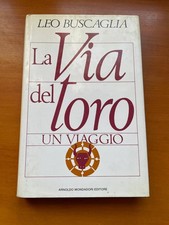 LA VIA DEL TORO un viaggio LEO BUSCAGLIA ARNOLDO MONDADORI libro romanzo