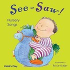 See-Saw! Nursery Songs by Child's Play International Ltd (Board book, 2005)