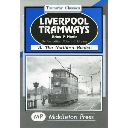 Liverpool Tramways 3 - The Northern Routes 9781901706468 BRAND NEW