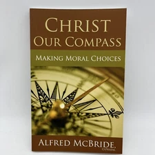 Christ Our Compass : Making Moral Choices Paperback Alfred McBrid