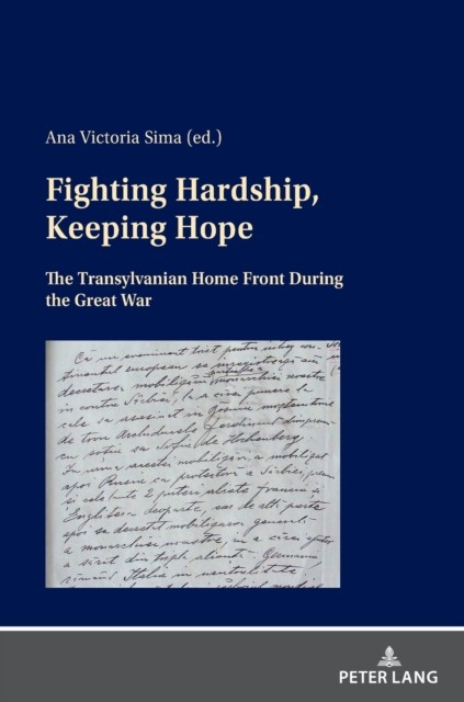 Fighting Hardship, Keeping Hope: The by Ana Victoria Sima HARDBACK 9783631844427