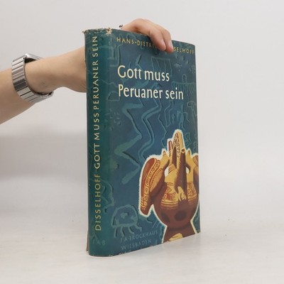 Gott muss Peruaner sein  |  Hans Dietrich Disselhoff