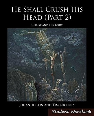 HE SHALL CRUSH HIS HEAD STUDENT WORKBOOK 2: NEW TESTAMENT By Joseph E Anderson
