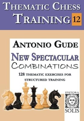Thematic Chess Training: BOOK 12 - New Spectacular Comb -  NEW Antonio Gude 2023