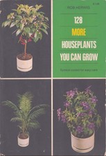 128 MORE HOUSEPLANTS YOU CAN GROW
