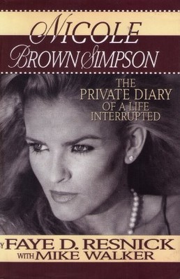 Nicole Brown Simpson: the Private Diary of a Life Int by Walker, Mike 078710339X