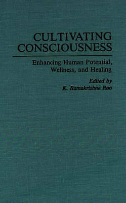 Cultivating Consciousness: Enhancing Human Potential, Wellness, and ...