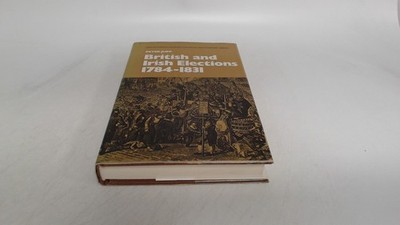 			British and Irish Elections, 1784-1831 (Sources for Society and E		