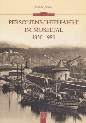 Personenschifffahrt im Moseltal 1830 - 1980. / Bilder der Schifffahrt Gilles, Ka - Bild 1 von 1