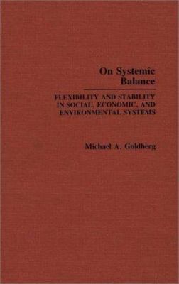 On Systemic Balance : Flexibility and Stability in Social, Economic, and Envi...