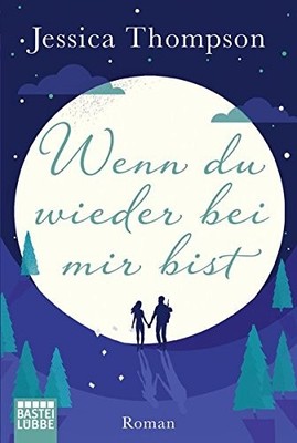 Wenn du wieder bei mir bist Jessica Thompson Liebesroman Bastei Lübbe TB