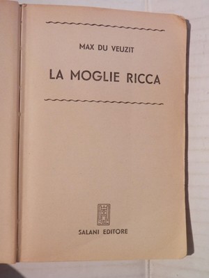 LA MOGLIE RICCA Max Du Veuzit Editrice Salani I grandi romanzi 1955 romanzo di