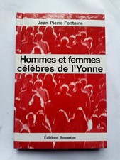 Jean-Pierre Fontaine: Hommes et femmes célèbres de l'Yonne/ Bonneton  1995