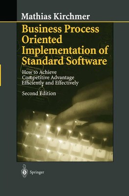 Mathias Kirchmer | Business Process Oriented Implementation of Standard Software