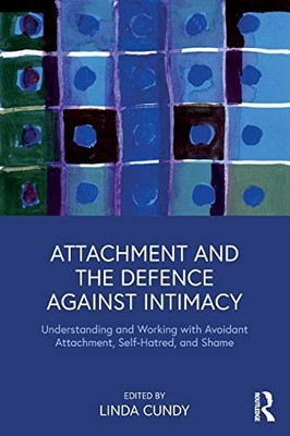 ATTACHMENT AND THE DEFENCE AGAINST INTIMACY By Linda Cundy **BRAND NEW**