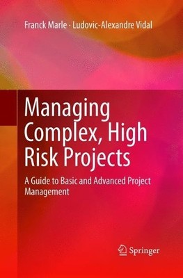 Managing Complex, High Risk Projects - 9781447173908