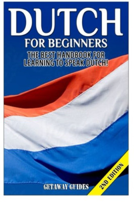 Dutch for Beginners : the Best Handbook for Learning to -  NEW Getaway Guides 20