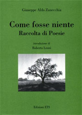 Zanecchia,Giuseppe Aldo. - Come fosse niente. Raccolta di poesie.  