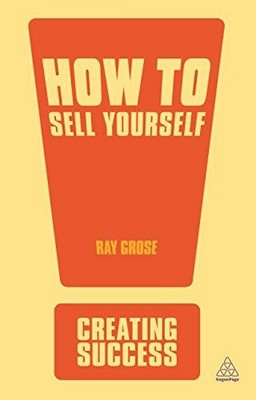 How to Sell Yourself: Sharpen Up Your Personal Image; Impress... - Grose, Ray
