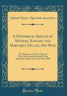 A Historical Sketch of Michael Keinadt and Margare