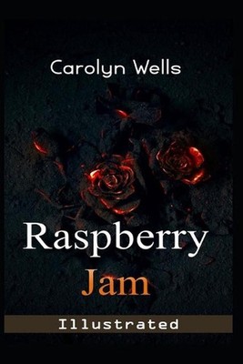 Raspberry Jam Illustrated: by Carolyn Wells by Carolyn Wells Paperback Book