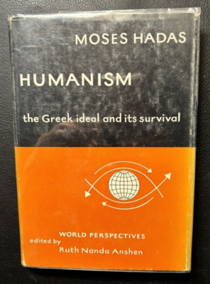 Moses Hadas / HUMANISM The Greek Ideal and Its Survival 1st Edition 1960