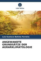Luiz Gustavo Batista Ferreira | Angewandte GrundsÄTze DER Agrarklimatologie