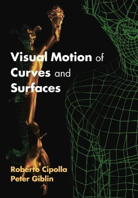 Visual Motion of Curves and Surfaces By Roberto Cipolla