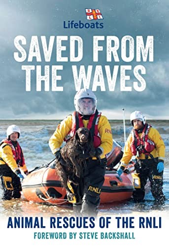 Saved from the Waves: Animal Rescues of the RNLI-The RNLI,Steve