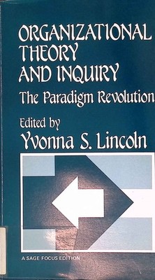 Organizational Theory and Inquiry. The Paradigm Revolution. Lincoln, Yvonna S.: