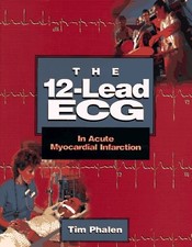 THE 12-LEAD ECG: IN ACUTE MYOCARDIAL INFARCTION By Tim Phalen **Excellent**