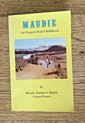 Maudie: An Oregon Trail Childhood - Maple, Maude Summers - Good - See condit...