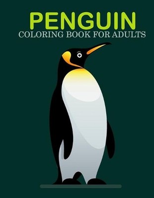 Penguin coloring book for adults: An Adult Coloring Book With Stress-relif, Easy