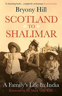 Scotland to Shalimar: A Family's Life in India by Bryony Hill Book The Fast Free