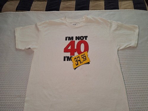 Vintage I'm Not 40 I'm 39.95 White Cotton Humor T-shirt Size XL Anvil Split Tee - Picture 2 of 10