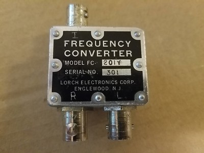 Lorch Electronics Model FC-201Y RF Frequency Converter Microwave Mixer BNC #301