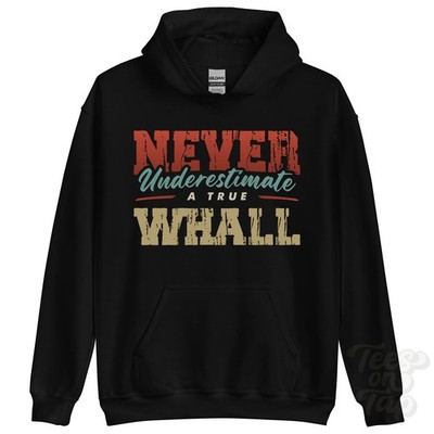 NEVER UNDERSTIMATE A TRUE WWALL HOODIE - Wear Your Name Proudly