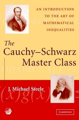 J. Michael Steele The Cauchy-Schwarz Master Class (Paperback) (UK IMPORT)