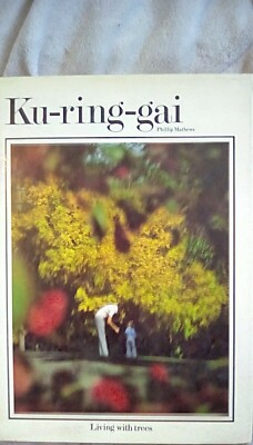 Ku-ring-gai - Living with trees by Phillip Mathews (Hardback)