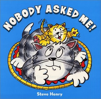 Nobody Asked Me! - hardcover Henry, Steve