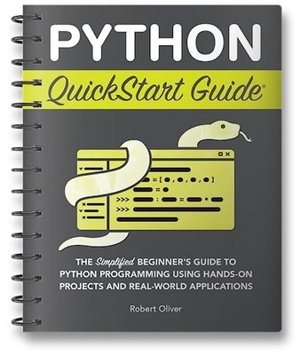 Python QuickStart Guide: The Simplified Beginner's Guide to Pytho