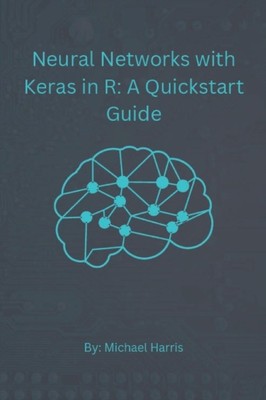 NEURONALE NETZE MIT KERAS IN R: A QUICK von LANGLEY, SAMANTHA (Taschenbuch)
