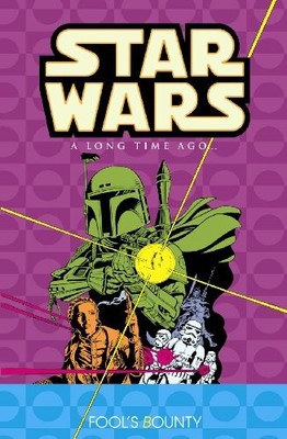 STAR WARS: A LONG TIME AGO..., BOOK 5: FOOL'S BOUNTY (V. By Various *BRAND NEW*